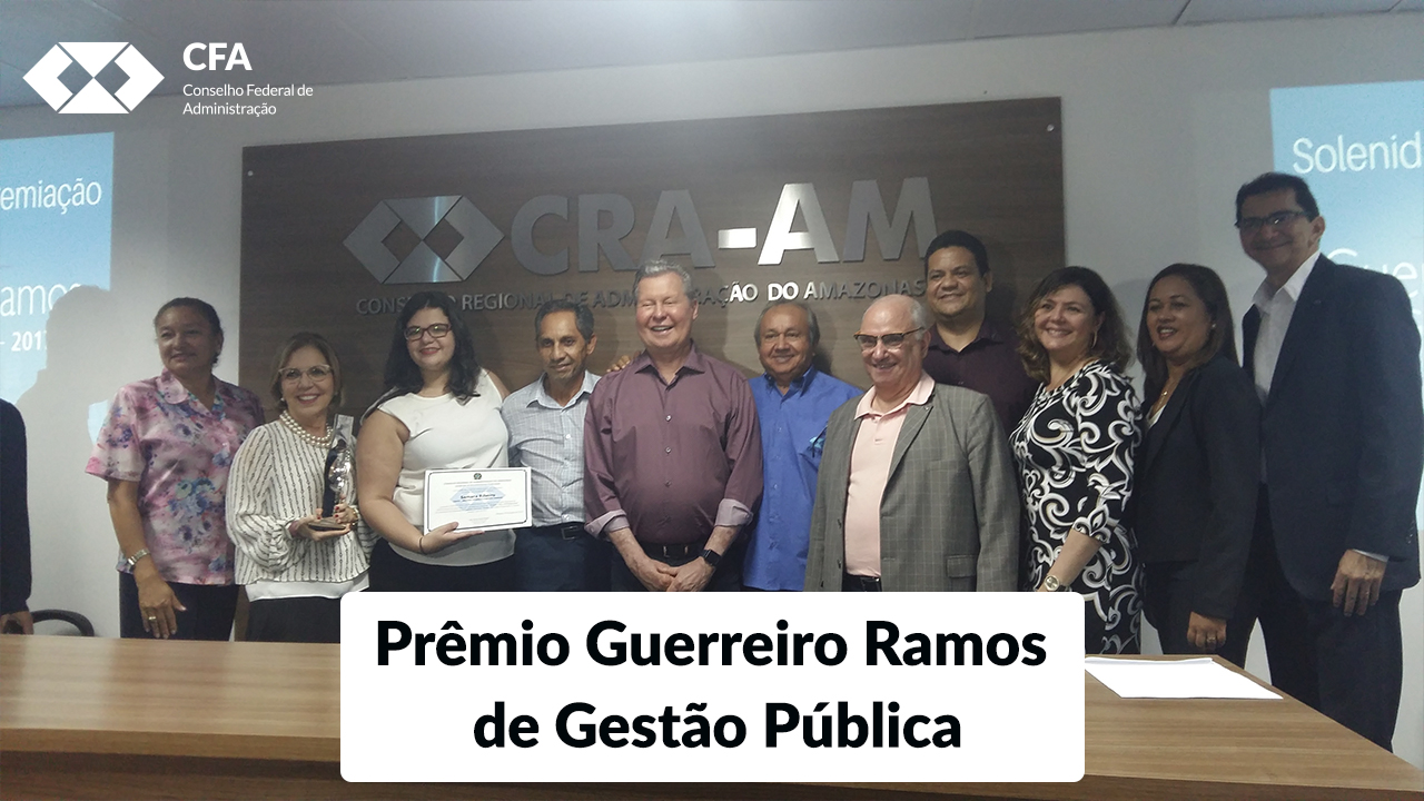 CFA e CRA-AM realizam entrega do prêmio Guerreiro Ramos de Gestão Pública