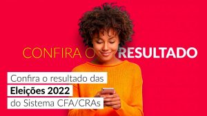 Saiu o resultado das eleições do Sistema CFA/CRAs 2022