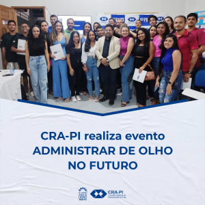 CRA-PI realiza evento ADMINISTRAR DE OLHO NO FUTURO