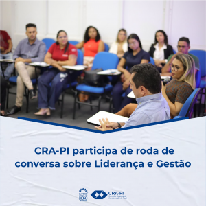 CRA-PI participa de roda de conversa sobre Liderança e Gestão