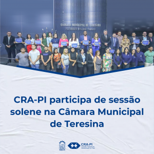 CRA-PI participa de sessão solene na Câmara Municipal de Teresina