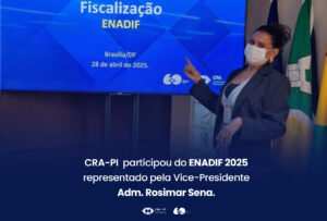 CRA-PI marca presença no ENADIF 2025 e reforça compromisso com a fiscalização profissional